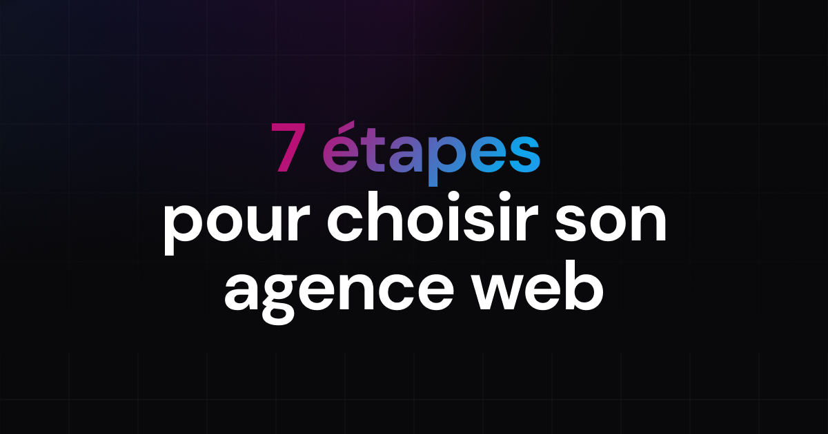 Comment choisir une agence web : Guide complet pour une sélection ...